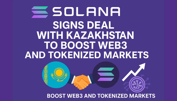 Solana Partners with Kazakhstan to Enhance Web3 and Tokenized Markets