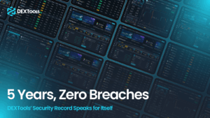 DEXTools Celebrates 5 Years of Security Amid Ongoing DeFi Exploits